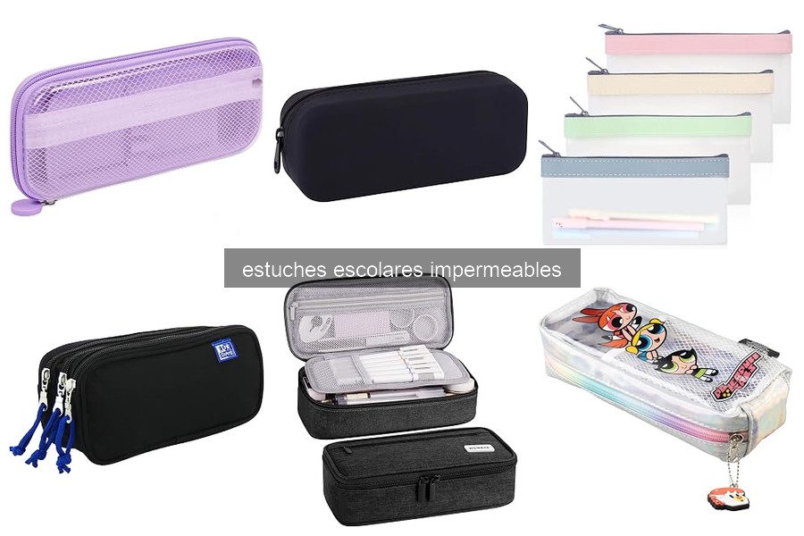 Beneficios de los Estuches Escolares Impermeables