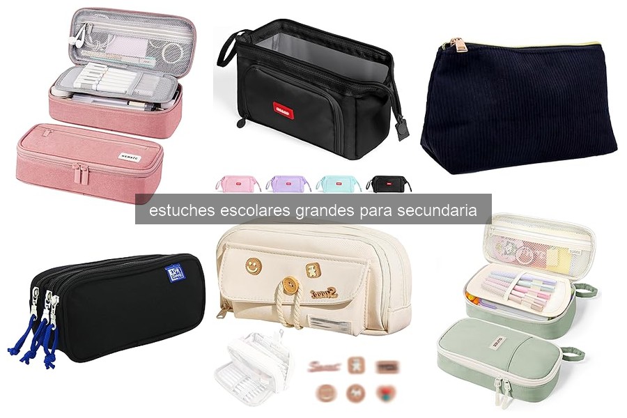 Consejos para Elegir un Estuche Escolar Grande en Secundaria