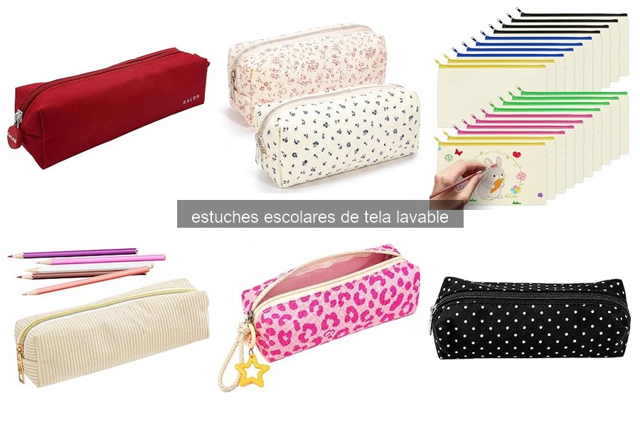 Estuches escolares de tela lavable: ventajas y características
